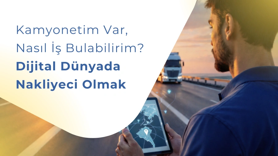 Kamyonetim Var, Nasıl İş Bulabilirim? Dijital Dünyada Nakliyeci Olmak