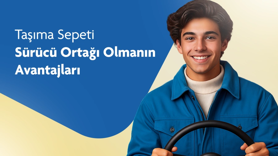 Taşıma Sepeti Sürücü Ortağı Olmanın Avantajları